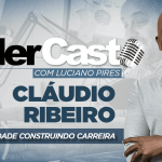 LíderCast 390 – Cláudio Ribeiro de Jesus – Curiosidade construindo carreira