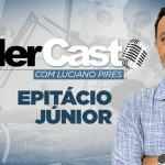 LíderCast 389 – Epitácio Júnior – Anjos corredores