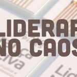 Cafezinho 701 – Como Liderar num Mundo Caótico