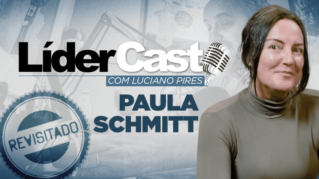 LíderCast 261 – Paula Schmitt – Revisitado
