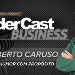 LíderCast 420 – Roberto Caruso – Humor com propósito