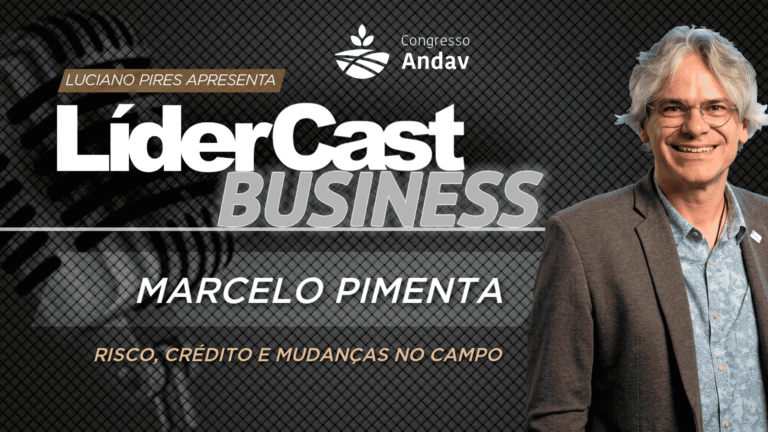 LíderCast 430 – Especial Andav – Marcelo Pimenta – Risco, crédito e mudanças no campo