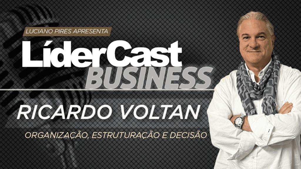 LiderCast 435 – Ricardo Voltan – Organização, estruturação e decisão