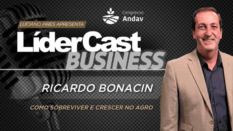 LíderCast 431 – Especial Andav – Ricardo Bonacin – Como sobreviver e crescer no agro