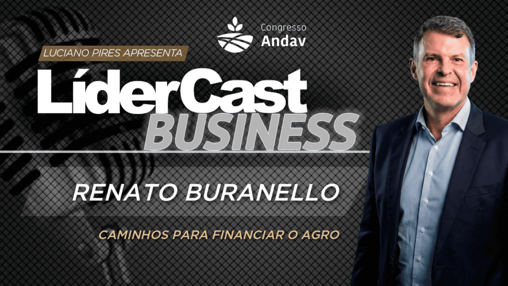LíderCast 432 – Especial Andav – Renato Buranello – Caminhos para financiar o agro