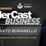 LíderCast 432 – Especial Andav – Renato Buranello – Caminhos para financiar o agro