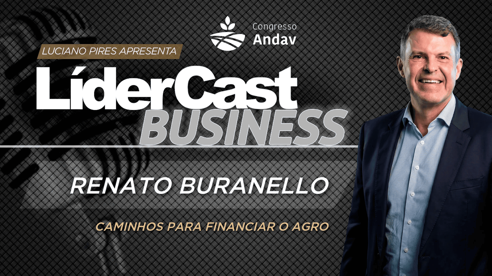 LíderCast 432 – Especial Andav – Renato Buranello – Caminhos para financiar o agro